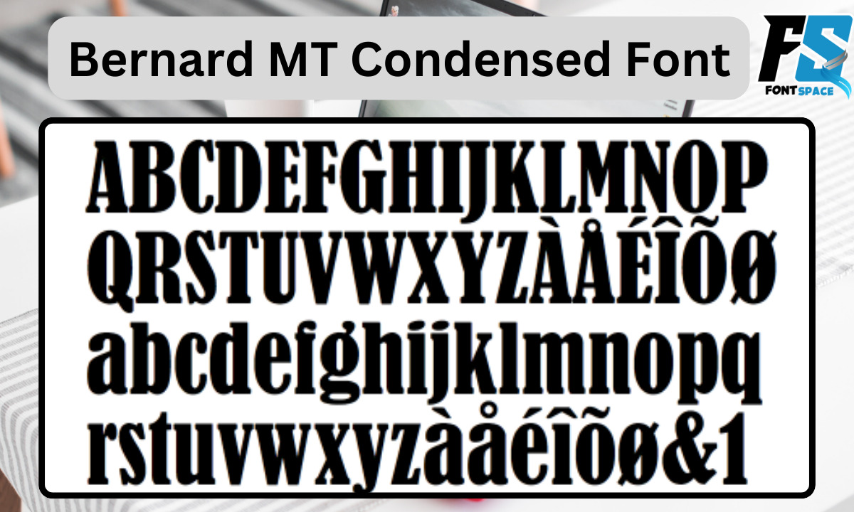 Bernard MT Condensed Font